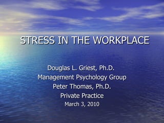 STRESS IN THE WORKPLACE ,[object Object],[object Object],[object Object],[object Object],[object Object]