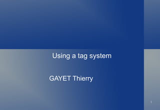 Using a tag system GAYET Thierry 