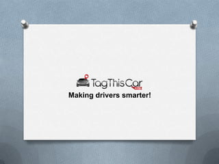 Making drivers smarter!
 