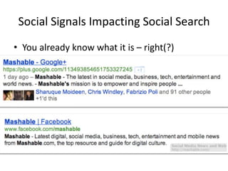 Social Signals Impacting Social Search
• You already know what it is – right(?)
 