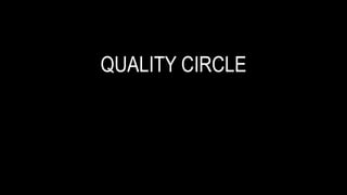 QUALITY CIRCLE
 