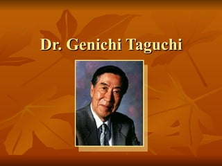 Dr. Genichi Taguchi 