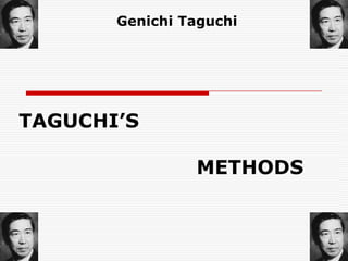 Genichi Taguchi  TAGUCHI’S METHODS 