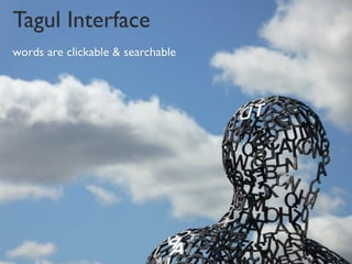 Tagul Interface
words are clickable & searchable




@billselak #tmky11
 