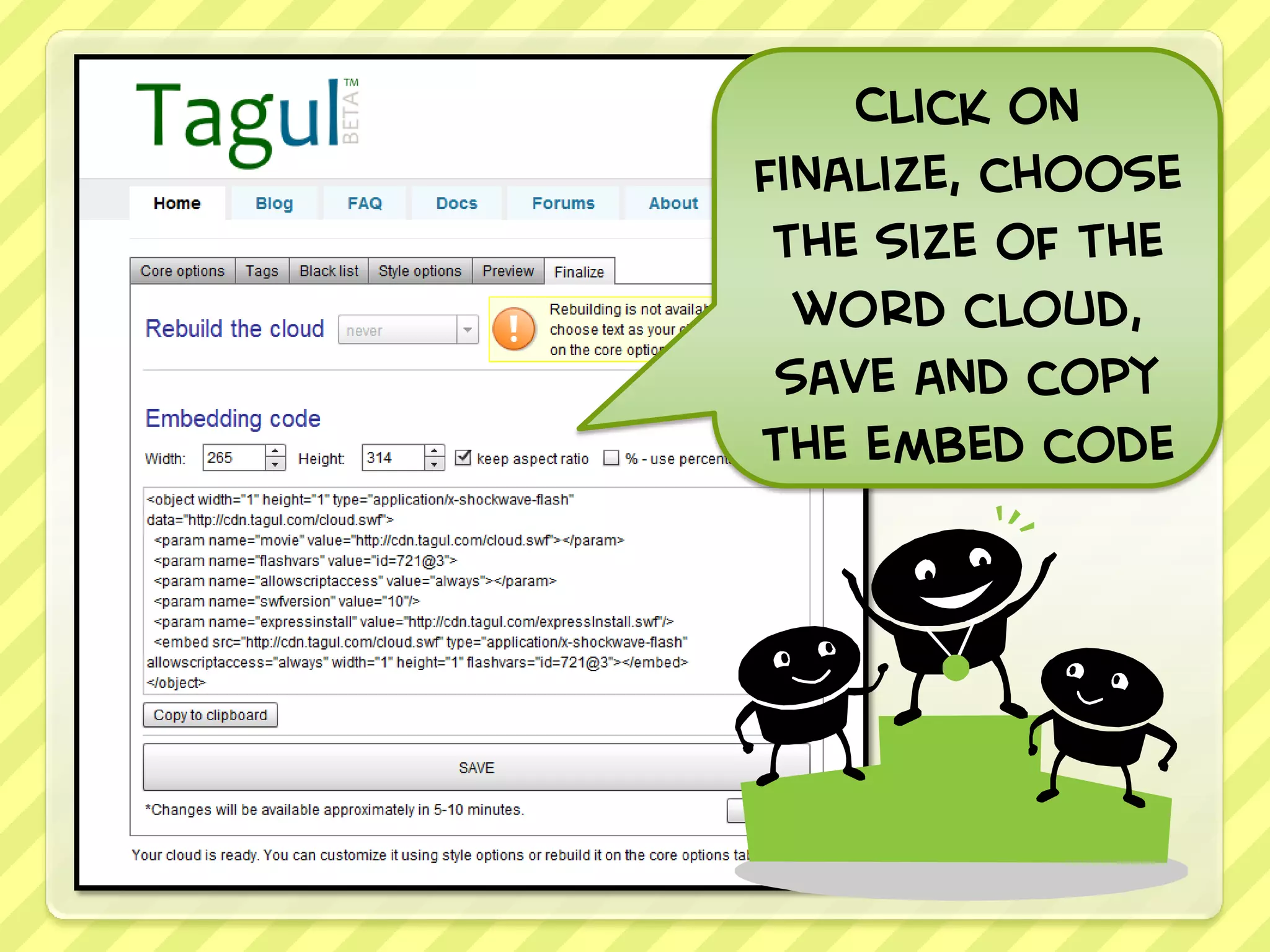 Click on
finalize, choose
 the size of the
  word cloud,
 save and copy
the embed code
 