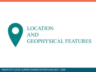 LOCATION
AND
GEOPHYSICAL FEATURES
 