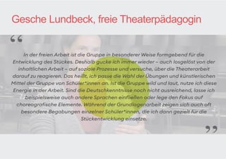 Gesche Lundbeck, freie Theaterpädagogin
 