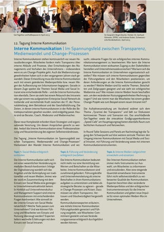 Interne Kommunikation | Im Spannungsfeld zwischen Transparenz,
Medienwandel und Change-Prozessen
12. Tagung Interne Kommunikation
Interne Kommunikatoren stehen kontinuierlich vor neuen He-
rausforderungen. Mitarbeiter fordern mehr Transparenz über
interne Abläufe und Prozesse, über Entscheidungen des Ma-
nagements und Vorhaben des Unternehmens – insbesondere
wenn es um Change-Projekte geht. Auch die Mediennutzungs-
gewohnheiten haben sich in den vergangenen Jahren stark ge-
wandelt. Dieser Entwicklung muss die Interne Kommunikation
auch mit einem geänderten Medienportfolio bzw. neuen We-
gen der Aufbereitung von Informationen begegnen. Gerade in
diesem Zuge spielen die Themen Social Media und Social In-
tranet eine entscheidende Rolle – und die Interne Kommunika-
tion ebenfalls. Denn sie steht bei einem Relaunch des Intranets
oder gar einem neu aufgesetzten Enterprise Social Network als
treibende und vermittelnde Kraft zwischen der IT, der Perso-
nalabteilung, dem Betriebsrat und der Geschäftsführung. Die
Zeiten, in denen interne Kommunikatoren in der Rolle des Be-
triebsjournalisten gesehen wurden, sind endgültig passé. Heu-
te sind sie Berater, Coach, Moderator und Medienmacher.
Diese neue Komplexität erfordert klare Strategien und organi-
sationale Verortung. Um diesen Ansprüchen gerecht zu wer-
den, bedarf die Interne Kommunikation einer Professionalisie-
rung und Neuorientierung des eigenen Selbstverständnisses.
Die Tagung „Interne Kommunikation im Spannungsfeld zwi-
schen Transparenz, Medienwandel und Change-Prozessen“
thematisiert den Wandel Interner Kommunikation und ver-
sucht, relevante Fragen für ein erfolgreiches internes Kommu-
nikationsmanagement zu beantworten: Wie kann die Interne
Kommunikation einen wirksamen Zugang zu den Stakeholdern
herstellen und Unternehmensziele erreichen? Wie kann sich die
Interne Kommunikation im Unternehmen organisatorisch auf-
stellen? Wie müssen sich interne Kommunikatoren gegenüber
der Führungsebene und den Mitarbeitern positionieren, um
deren Anforderungen an die Interne Kommunikation gerecht
zu werden? Welche Medien sind für welche Themen, Botschaf-
ten und Zielgruppen geeignet und wie sieht ein erfolgreicher
Medienmix aus? Wie müssen interne Medien heute beschaffen
sein, um den veränderten Nutzungsgewohnheiten Rechnung zu
tragen? Und wie nimmt man die Mitarbeiter bei einem großen
Change-Projekt wie zum Beispiel einem neuen Intranet mit?
Die Auftaktveranstaltung am Vorabend widmet sich dem
Thema „Tyrannei der Transparenz“ und lädt zur Diskussion
kontroverser Thesen und Szenarien ein. Das anschließende
Get-Together sowie die interaktive Großgruppenkonferenz
„Speed-Café“ am Haupttagungstag bieten ebenfalls Raum zum
fachlichen Austausch und Netzwerken.
In Round Table Sessions und Panels am Nachmittag legt die Ta-
gung den Schwerpunkt auf drei weitere zentrale Themen: den
Umgang interner Kommunikatoren mit Social Media und Soci-
al Intranet, mit Führung und Veränderung sowie mit internen
Kommunikationsinstrumenten.
Get-Together und Kaffeepause im April 2013 Im Gespräch: Birgit Ziesche, Henkel, Dr. Gerhard
Vilsmeier, DPRG, und Andreas Stuber, Schweizeri-
sche Bundesbahnen, April 2013
Topic 1: Social Media erfolgreich
einbinden
Die Interne Kommunikation sieht sich
mit einer wesentlichen Veränderung im
medialen Bereich konfrontiert: Infolge
der Digitalisierung wandelt sich das
Angebot und die Verknüpfung von tradi-
tionellen und neuen Medien. Immer wie-
der wird im Zusammenhang mit dem
Einsatz von Social Media eine gesteiger-
te Unternehmensattraktivität betont.
In Hinblick auf Unternehmenskultur
und Management Support sind interne
Kommunikatoren mit entscheidenden
Fragen konfrontiert: Wie sinnvoll ist
der interne Einsatz von Social Media
tatsächlich? Welche Tools passen zum
Unternehmen? Und wie können Füh-
rung und Mitarbeiter von Einsatz und
Nutzung überzeugt werden? Experten
liefern wertvolle Erfahrungen mit dem
Einsatz von Social Intranet.
Topic 2: Führung und Veränderung
erfolgreich (vor)leben
Die Interne Kommunikation bedeutet
nicht mehr nur eine Vermittlung von
Werten und Botschaften an die Mitar-
beiter. Interne Kommunikatoren sind
zunehmend gefordert, Führungskräfte
und Unternehmensleitung als interne
Botschafter in ihren Kommunikations-
aufgaben zu unterstützen und dabei als
strategische Berater zu agieren – gerade
in Change-Prozessen und Krisen. Dazu
müssen vor allem Transparenz, Ver-
trauen und Glaubwürdigkeit hergestellt
werden.
Kommunikationsexperten erläutern,
wie mittels Interner Kommunikation
Führungshandeln generiert und Füh-
rung vorgelebt, wie Mitarbeiter-Com-
mitment gestärkt und wie Verände-
rungsprozesse erfolgreich durchgeführt
werden können.
Topic 3: Interne Medien zielgerichtet
entwickeln und einsetzen
Der Internen Kommunikation stehen
immer mehr Instrumente zur Aus-
wahl, um Mitarbeiter zu informieren
und einzubinden. Aber eine steigende
Quantität einsetzbarer Instrumente
führt nicht selbstverständlich zu ver-
besserter Qualität der Kommunikation.
Experten berichten über veränderte
Medienportfolios und den erfolgreichen
Instrumenteneinsatz für die Interne
Kommunikation und geben neue Impul-
se für einen optimalen Medien-Mix im
Unternehmen.
 