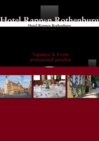 Hotel Rappen Rothenburg
       ob der Tauber




  Tagungen & Events
 professionell gestalten




             1
 