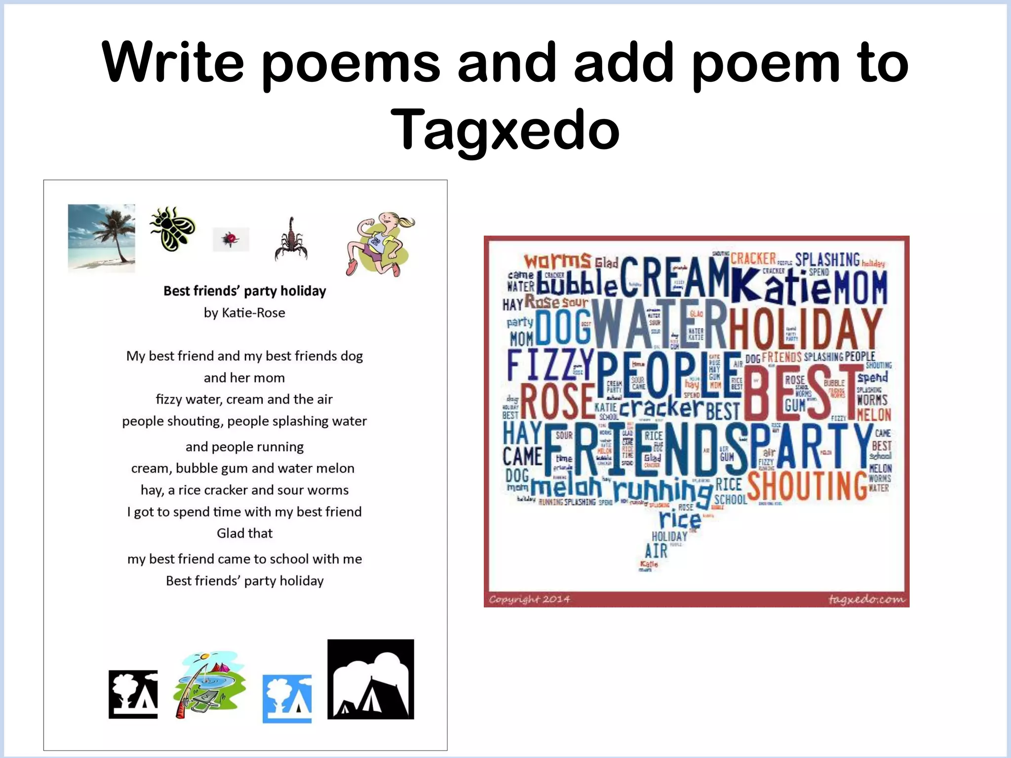 Write poems and add poem to
Tagxedo

 