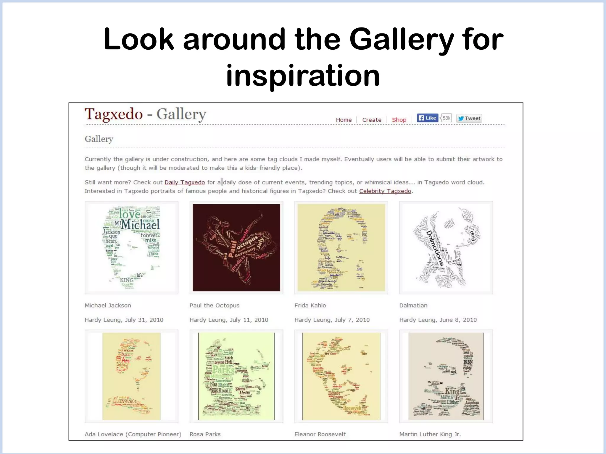 Look around the Gallery for
inspiration

 