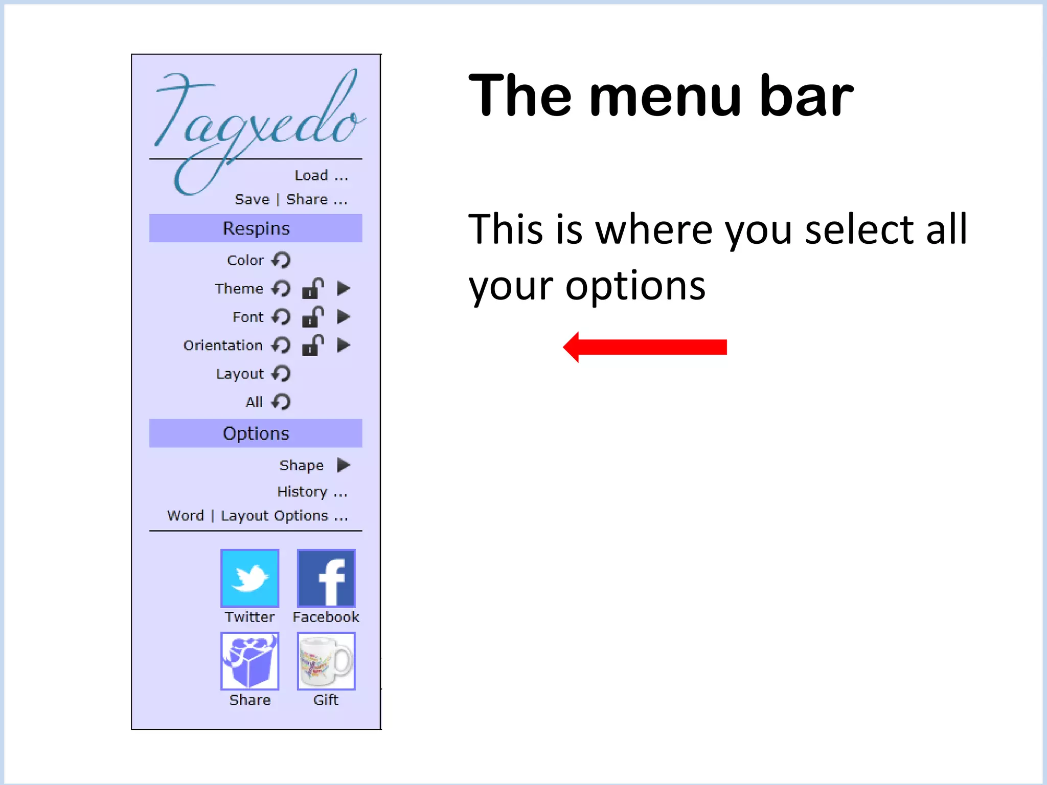 The menu bar
This is where you select all
your options

 
