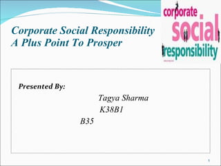 Corporate Social Responsibility A Plus Point To Prosper ,[object Object],[object Object],[object Object],[object Object]