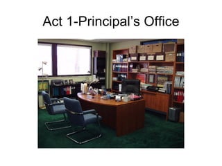 Act 1-Principal’s Office 