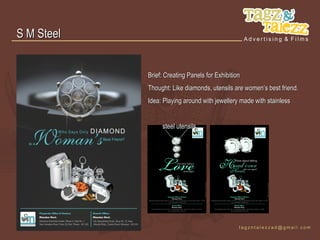 S M Steel


            Brief: Creating Panels for Exhibition
            Thought: Like diamonds, utensils are women’s best friend.
            Idea: Playing around with jewellery made with stainless


                 steel utensils.
 