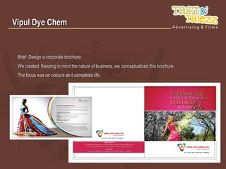 Vipul Dye Chem


 Brief: Design a corporate brochure.
 We created: Keeping in mind the nature of business, we conceptualized this brochure.
 The focus was on colours as it completes life.
 