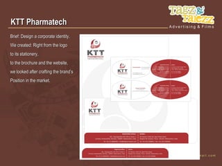 KTT Pharmatech
Brief: Design a corporate identity.
We created: Right from the logo
to its stationery,
to the brochure and the website,
we looked after crafting the brand’s
Position in the market.
 