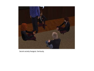 Secret society hangout. Seriously.