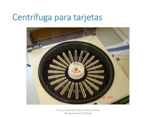 Centrífuga para tarjetas
CC by_nc Manuel Francisco García Gálvez
@magargalvez ES Albaida
 