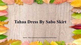 Tahaa Dress By Sabo Skirt
Source - https://saboskirt.com/shop/product/tahaa-dress
 