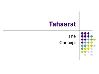 Tahaarat
The
Concept
 