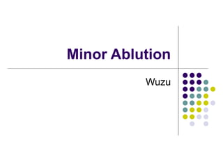 Minor Ablution
Wuzu
 