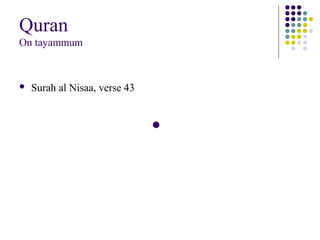 Quran
On tayammum
 Surah al Nisaa, verse 43

 