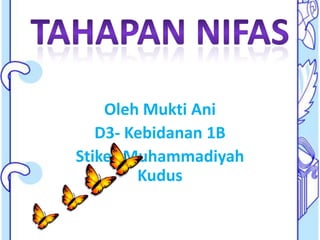 Oleh Mukti Ani
D3- Kebidanan 1B
Stikes Muhammadiyah
Kudus

 