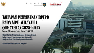TAHAPAN PENYUSUNAN RPJPD dan EWALIDATA Wilayah 1 (27 Agust).pptx