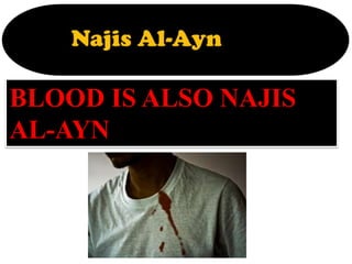 BLOOD IS ALSO NAJIS
AL-AYN
 