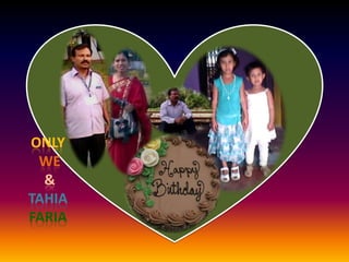 ONLY
 WE
  &
TAHIA
FARIA
 