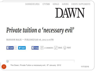 11/7/2016
The Dawn, Private Tuition a necessary evil, 8th January 2012
7
 