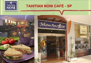 TAHITIAN NONI CAFÉ - SP 