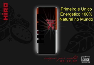 Primeiro e Unico Energetico 100% Natural no Mundo 