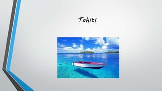 Tahiti
 