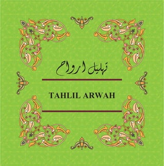 Tahlil Arwah




               TAHLIL ARWAH
 