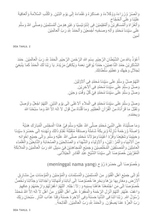 َ‫ة‬َ‫ي‬ِ‫ف‬‫ا‬َ‫ع‬‫ل‬ْ‫ا‬ َ‫و‬ َ‫ة‬َ‫م‬َ‫ال‬َّ‫س‬‫ال‬ ِ‫ب‬ُ‫ت‬ْ‫ك‬‫ا‬ َ‫و‬ .ِ‫ن‬ْ‫ي‬ِ‫الد‬ ِ‫م‬ ْ‫و‬َ‫ي‬ ‫ى‬َ‫ل‬ِ‫إ‬ ُ‫ه‬َ‫اء‬َ‫م‬َ‫ل‬ُ‫ع‬ َ‫و‬ ُ‫ه‬َ‫ر‬ِ‫ك‬‫ا‬َ‫س‬َ‫ع‬ َ‫و‬ ُ‫ه‬َ‫ء‬َ‫ال‬َ‫ك‬ُ‫و‬ َ‫و‬ ُ‫ه‬َ‫اء‬َ‫ر‬َ‫ز‬ ُ‫و‬ ْ‫ر‬ُ‫ص‬ْ‫ن‬‫ا‬ َ‫و‬
َ‫ل‬َ‫ع‬ِ‫اج‬َّ‫ج‬ُ‫ح‬‫ل‬ْ‫ا‬ ‫ى‬َ‫ل‬َ‫ع‬ َ‫و‬ ‫َا‬‫ن‬ْ‫ي‬
َ‫س‬ َ‫و‬ ُ‫هللا‬ ‫ى‬َّ‫ل‬َ‫ص‬ َ‫و‬ َ‫ن‬ْ‫ي‬ِ‫م‬ِ‫ل‬ْ‫س‬ُ‫م‬‫ل‬ْ‫ا‬ َ‫ن‬ِ‫م‬ ْ‫م‬ِ‫ه‬ ِ‫ر‬ْ‫ي‬َ‫غ‬ َ‫و‬ ‫ا‬َّ‫ي‬ِ‫س‬ْ‫ي‬َ‫ن‬ ْ‫ُو‬‫د‬ْ‫ن‬ِ‫إ‬ ‫ى‬ِ‫ف‬ َ‫ن‬ْ‫ي‬ِ‫م‬ْ‫ي‬ِ‫ق‬ُ‫م‬‫ل‬ْ‫ا‬ َ‫و‬ َ‫ن‬ْ‫ي‬ ِ‫ر‬ِ‫ف‬‫ا‬َ‫س‬ُ‫م‬‫ل‬ْ‫ا‬ َ‫و‬ ِ‫ة‬‫ا‬َ‫ز‬ُ‫غ‬‫ل‬ْ‫ا‬ َ‫و‬َ‫م‬َّ‫ل‬
َ‫ن‬ْ‫ي‬ِ‫م‬َ‫ل‬‫ا‬َ‫ع‬‫ل‬ْ‫ا‬ ِ‫ب‬َ‫ر‬ ِ ِ‫َّلل‬ ُ‫د‬ْ‫م‬َ‫ح‬‫ل‬ْ‫ا‬ َ‫و‬ َ‫ن‬ْ‫ي‬ِ‫ع‬َ‫م‬ْ‫ج‬َ‫أ‬ ِ‫ه‬ِ‫ب‬ْ‫ح‬َ‫ص‬ َ‫و‬ ِ‫ه‬ِ‫ل‬‫أ‬ َ‫و‬ ٍ‫د‬َّ‫م‬َ‫ح‬ُ‫م‬َ‫ا‬‫ِن‬‫د‬ِ‫ي‬َ‫س‬ ‫ى‬َ‫ل‬َ‫ع‬
‫أمين‬
DOA TAHLIL 2
َ‫ن‬ْ‫ي‬ِ‫م‬َ‫ل‬‫ا‬َ‫ع‬ْ‫ال‬ ِ‫ب‬َ‫ر‬ ِ َّ ِ‫َّلل‬ ُ‫د‬ْ‫م‬َ‫ح‬ْ‫ل‬َ‫ا‬ .ِ‫م‬ْ‫ي‬ ِ‫ح‬َّ‫الر‬ ِ‫ن‬َ‫م‬ْ‫ح‬َّ‫الر‬ ِ‫هللا‬ ِ‫م‬ْ‫س‬ِ‫ب‬ .ِ‫م‬ْ‫ي‬ ِ‫ج‬َّ‫الر‬ ِ‫ان‬َ‫ط‬ْ‫ي‬َّ‫ش‬‫ال‬ َ‫ن‬ِ‫م‬ ِ‫هلل‬‫ا‬ِ‫ب‬ ُ‫ذ‬ ْ‫و‬ُ‫ع‬َ‫أ‬َ‫د‬ْ‫م‬َ‫ح‬ .
َ‫ن‬َّ‫ب‬َ‫ر‬ ‫ا‬َ‫ي‬ .ُ‫ه‬َ‫د‬ْ‫ي‬ ِ‫ز‬َ‫م‬ ُ‫ئ‬ِ‫ف‬‫ا‬َ‫ك‬ُ‫ي‬ َ‫و‬ ُ‫ه‬َ‫م‬َ‫ع‬ِ‫ن‬ ْ‫ي‬ِ‫ف‬‫ا‬ َ‫و‬ُ‫ي‬ ‫ًا‬‫د‬ْ‫م‬َ‫ح‬ ،َ‫ن‬ْ‫ي‬ِ‫م‬ِ‫ع‬‫ا‬َّ‫ن‬‫ال‬ َ‫د‬ْ‫م‬َ‫ح‬ َ‫ن‬ْ‫ي‬ ِ‫ر‬ِ‫ك‬‫ا‬َّ‫ش‬‫ال‬ْ‫ي‬ِ‫غ‬َ‫ب‬ْ‫ن‬َ‫ي‬ ‫ا‬َ‫م‬َ‫ك‬ ُ‫د‬ْ‫م‬َ‫ح‬ْ‫ال‬ َ‫ك‬َ‫ل‬ ‫ا‬
.َ‫ك‬ِ‫ن‬‫ا‬َ‫ط‬ْ‫ل‬ُ‫س‬ ِ‫م‬ْ‫ي‬ِ‫ظ‬َ‫ع‬ َ‫و‬ َ‫ك‬ِ‫ه‬ْ‫ج‬ َ‫و‬ ِ‫ل‬ َ‫ال‬َ‫ج‬ِ‫ل‬
.َ‫ن‬ْ‫ي‬ِ‫ل‬ َّ‫و‬َ‫ال‬ْ‫ا‬ ‫ى‬ِ‫ف‬ ٍ‫د‬َّ‫م‬َ‫ح‬ُ‫م‬ ‫َا‬‫ن‬ِ‫د‬ِ‫ي‬َ‫س‬ ‫ى‬َ‫ل‬َ‫ع‬ ْ‫م‬ِ‫ل‬َ‫س‬ َ‫و‬ ِ‫ل‬َ‫ص‬ َّ‫م‬ُ‫ه‬‫الل‬
.َ‫ن‬ْ‫ي‬ ِ‫ر‬ ِ‫آلخ‬ْ‫ا‬ ‫ى‬ِ‫ف‬ ٍ‫د‬َّ‫م‬َ‫ح‬ُ‫م‬ ‫َا‬‫ن‬ِ‫د‬ِ‫ي‬َ‫س‬ ‫ى‬َ‫ل‬َ‫ع‬ ْ‫م‬ِ‫ل‬َ‫س‬ َ‫و‬ ِ‫ل‬َ‫ص‬ َ‫و‬
ٍ‫د‬َّ‫م‬َ‫ح‬ُ‫م‬ ‫َا‬‫ن‬ِ‫د‬ِ‫ي‬َ‫س‬ ‫ى‬َ‫ل‬َ‫ع‬ ْ‫م‬ِ‫ل‬َ‫س‬ َ‫و‬ ِ‫ل‬َ‫ص‬ َ‫و‬.ٍ‫ن‬ْ‫ي‬ ِ‫ح‬ َ‫و‬ ٍ‫ت‬ْ‫ق‬َ‫و‬ ِ‫ل‬ُ‫ك‬ ْ‫ي‬ِ‫ف‬
ْ‫ل‬ ِ‫ص‬ ْ‫و‬َ‫ا‬ َ‫و‬ ْ‫ل‬َ‫ع‬ْ‫اج‬ َّ‫م‬ُ‫ه‬‫لل‬َ‫ا‬ .ِ‫ن‬ْ‫ي‬ِ‫الد‬ ِ‫م‬ ْ‫و‬َ‫ي‬ ‫ى‬َ‫ل‬ِ‫ا‬ ‫ى‬َ‫ل‬ْ‫ع‬َ‫ال‬ْ‫ا‬ ِ‫ء‬َ‫ال‬‫م‬ْ‫ال‬ ‫ى‬ِ‫ف‬ ٍ‫د‬َّ‫م‬َ‫ح‬ُ‫م‬ ‫َا‬‫ن‬ِ‫د‬ِ‫ي‬َ‫س‬ ‫ى‬َ‫ل‬َ‫ع‬ ْ‫م‬ِ‫ل‬َ‫س‬ َ‫و‬ ِ‫ل‬َ‫ص‬ َ‫و‬
َّ‫ال‬ِ‫ا‬ َ‫ه‬َ‫ل‬ِ‫ا‬ َ‫ال‬ ِ‫ل‬ ْ‫و‬َ‫ق‬ ْ‫ن‬ِ‫م‬ ُ‫ه‬‫َا‬‫ن‬ْ‫ل‬ُ‫ق‬ ‫ا‬َ‫م‬َ‫و‬ .ِ‫م‬ْ‫ي‬ِ‫ظ‬َ‫ع‬ْ‫ال‬ ِ‫آن‬ ْ‫ر‬ُ‫ق‬ْ‫ال‬ َ‫ن‬ِ‫م‬ ُ‫ه‬‫َا‬‫ن‬ْ‫أ‬َ‫ر‬َ‫ق‬ ‫ا‬َ‫م‬ ْ‫ل‬َّ‫ب‬َ‫ق‬َ‫ت‬ َ‫و‬َ‫هللا‬ ‫َا‬‫ن‬ْ‫ح‬َّ‫ب‬َ‫س‬ ‫ا‬َ‫م‬َ‫و‬ ُ‫هللا‬
.ِ‫ه‬ِ‫د‬ْ‫م‬َ‫ح‬ِ‫ب‬ َ‫و‬
ً‫ة‬َّ‫ي‬ِ‫د‬َ‫ه‬ ِ‫ك‬َ‫ار‬َ‫ب‬ُ‫م‬ْ‫ال‬ ِ‫س‬ِ‫ل‬ْ‫ج‬َ‫م‬ْ‫ال‬ ‫ا‬َ‫ذ‬‫ا‬َ‫ه‬ ْ‫ئ‬ِ‫ف‬ َ‫م‬َّ‫ل‬َ‫س‬ َ‫و‬ ِ‫ه‬ْ‫ي‬َ‫ل‬َ‫ع‬ ُ‫هللا‬ ‫ى‬َّ‫ل‬َ‫ص‬ ٍ‫د‬َّ‫م‬َ‫ح‬ُ‫م‬ِ‫ي‬ِ‫ب‬َّ‫ن‬‫ال‬ ‫ى‬َ‫ل‬َ‫ع‬ ُ‫ه‬‫َا‬‫ن‬ْ‫ي‬َّ‫ل‬َ‫ص‬ ‫ا‬َ‫م‬َ‫و‬
ِ‫د‬َ‫ق‬ُ‫ن‬ ً‫ة‬َ‫ل‬َّ‫ب‬َ‫ق‬َ‫ت‬ُ‫م‬ ً‫ة‬َ‫ق‬َ‫د‬َ‫ص‬ َ‫و‬ ً‫ة‬َ‫ل‬ِ‫ام‬َ‫ش‬ ً‫ة‬َ‫ك‬‫رب‬َ‫ب‬ َّ‫و‬ ً‫ة‬َ‫ل‬ ِ‫از‬َّ‫ن‬ ً‫ة‬َ‫م‬ْ‫ح‬َ‫ر‬ َّ‫و‬ ً‫ة‬َ‫ل‬ ِ‫اص‬ َّ‫و‬‫َا‬‫ن‬ِ‫د‬ِ‫ي‬َ‫س‬ ِ‫ة‬َ‫ر‬ْ‫ض‬َ‫ح‬ ‫ى‬َ‫ل‬ِ‫ا‬ ِ‫ه‬‫ِئ‬‫د‬ْ‫ه‬ُ‫ن‬ َ‫و‬ َ‫ك‬ِ‫ل‬‫ا‬َ‫ذ‬ ٌ‫م‬
ِ‫ا‬ ِ‫ع‬ْ‫ي‬ِ‫م‬َ‫ج‬ ‫ى‬َ‫ل‬ِ‫ا‬ َ‫و‬ .َ‫م‬َّ‫ل‬َ‫س‬ َ‫و‬ ِ‫ه‬ْ‫ي‬َ‫ل‬َ‫ع‬ ُ‫هللا‬ ‫ى‬َّ‫ل‬َ‫ص‬ ٍ‫د‬َّ‫م‬َ‫ح‬ُ‫م‬ ‫َا‬‫ن‬َ‫ال‬ ْ‫و‬َ‫م‬َ‫و‬ ‫َا‬‫ن‬ِ‫ن‬ُ‫ي‬ْ‫ع‬َ‫ا‬ ِ‫ة‬َّ‫ر‬ُ‫ق‬َ‫و‬ ‫َا‬‫ن‬ِ‫ع‬ْ‫ي‬ِ‫ف‬َ‫ش‬ َ‫و‬ ‫َا‬‫ن‬ِ‫ب‬ْ‫ي‬ِ‫ب‬َ‫ح‬ َ‫و‬ِ‫ه‬ِ‫ن‬‫ا‬ َ‫و‬ْ‫خ‬
ِ‫اء‬َ‫د‬َ‫ه‬ُّ‫ش‬‫ال‬ َ‫و‬ ِ‫اء‬َ‫ي‬ِ‫ل‬ ْ‫و‬َ‫ال‬ْ‫ا‬ َ‫و‬ ،َ‫ن‬ْ‫ي‬ِ‫ل‬ََ ْ‫ر‬ُ‫م‬ْ‫ال‬ َ‫و‬ ِ‫اء‬َ‫ي‬ِ‫ب‬ْ‫ن‬َ‫ال‬ْ‫ا‬ َ‫ن‬ِ‫م‬ِ‫ِء‬‫ا‬َ‫م‬َ‫ل‬ُ‫ع‬ْ‫ال‬ َ‫و‬ َ‫ن‬ْ‫ي‬ِ‫ع‬ِ‫ب‬‫ا‬َّ‫ت‬‫ال‬ َ‫و‬ ِ‫ة‬َ‫ب‬‫ا‬َ‫ح‬َّ‫ص‬‫ال‬ َ‫و‬ َ‫ن‬ْ‫ي‬ ِ‫ح‬ِ‫ل‬‫ا‬َّ‫ص‬‫ال‬ َ‫و‬
َ‫م‬ْ‫ال‬ َ‫و‬ َ‫ن‬ْ‫ي‬ِ‫م‬َ‫ل‬‫ا‬َ‫ع‬ْ‫ال‬ ِ‫ب‬َ‫ر‬ ِ‫هللا‬ ِ‫ل‬ْ‫ي‬ِ‫ب‬َ‫س‬ ْ‫ي‬ِ‫ف‬ َ‫ن‬ْ‫ي‬ِ‫د‬ِ‫ه‬‫ا‬َ‫ج‬ُ‫م‬ْ‫ال‬ ِ‫ع‬ْ‫ي‬ِ‫م‬َ‫ج‬ َ‫و‬ َ‫ن‬ْ‫ي‬ ِ‫ص‬َ‫ل‬ْ‫خ‬ُ‫م‬ْ‫ال‬ َ‫ن‬ْ‫ي‬ِ‫ف‬ِ‫ن‬َ‫ص‬ُ‫م‬ْ‫ال‬ َ‫و‬ َ‫ن‬ْ‫ي‬ِ‫ل‬ِ‫ام‬َ‫ع‬ْ‫ال‬ِ‫ة‬َ‫ك‬ِ‫ئ‬َ‫ال‬
َ‫ع‬ ِ‫خ‬ْ‫ي‬َّ‫ش‬‫ال‬ ‫َا‬‫ن‬ِ‫د‬ِ‫ي‬َ‫س‬ ‫ى‬َ‫ل‬ِ‫ا‬ ‫ا‬ً‫ص‬ ْ‫و‬ُ‫ص‬ُ‫خ‬ َ‫ن‬ْ‫ي‬ِ‫ب‬َّ‫ر‬َ‫ق‬ُ‫م‬ْ‫ال‬.‫ى‬ِ‫ن‬َ‫ال‬ْ‫ي‬َ‫ج‬ْ‫ال‬ ِ‫ِر‬‫د‬‫ا‬َ‫ق‬ْ‫ال‬ ِ‫د‬ْ‫ب‬
( ِ‫ح‬ ْ‫و‬ُ‫ر‬ ِ‫ة‬َ‫ر‬ْ‫ض‬َ‫ح‬ ‫ى‬َ‫ل‬ِ‫ا‬ ‫ا‬ً‫ص‬ ْ‫و‬ُ‫ص‬ُ‫خ‬ َ‫و‬nama yangmeninggal)
ِ‫ار‬َ‫ش‬َ‫م‬ ْ‫ن‬ِ‫م‬ ِ‫ت‬‫َا‬‫ن‬ِ‫م‬ْ‫ؤ‬ُ‫م‬ْ‫ال‬ َ‫و‬ َ‫ن‬ْ‫ي‬ِ‫ن‬ِ‫م‬ْ‫ؤ‬ُ‫م‬ْ‫ال‬ َ‫و‬ ِ‫ت‬‫ا‬َ‫م‬ِ‫ل‬ْ‫س‬ُ‫م‬ْ‫ال‬ َ‫و‬ َ‫ن‬ْ‫ي‬ِ‫م‬ِ‫ل‬ْ‫س‬ُ‫م‬ْ‫ال‬ َ‫ن‬ِ‫م‬ ِ‫ر‬ ْ‫و‬ُ‫ب‬ُ‫ق‬ْ‫ال‬ ِ‫ل‬ْ‫ه‬َ‫ا‬ ِ‫ع‬ْ‫ي‬ِ‫م‬َ‫ج‬ ‫ى‬َ‫ل‬ِ‫ا‬ َّ‫م‬ُ‫ث‬ِ‫ق‬
َ‫ب‬ َ‫و‬ ‫ا‬َ‫ه‬ ِ‫ر‬َ‫ب‬ ‫ا‬َ‫ه‬ِ‫ب‬ ِ‫َار‬‫غ‬َ‫م‬َ‫و‬ ِ‫ض‬ ْ‫ر‬َ‫ال‬ْ‫ا‬ُّ‫ص‬ُ‫خ‬َ‫ن‬ َ‫و‬ ‫َا‬‫ن‬ِ‫ت‬‫َّا‬‫د‬َ‫ج‬ َ‫و‬ ‫َا‬‫ن‬ِ‫ت‬‫ا‬َ‫د‬ْ‫ج‬َ‫ا‬ َ‫و‬ ‫َا‬‫ن‬ِ‫ت‬‫ا‬َ‫ه‬َّ‫م‬ُ‫ا‬ َ‫و‬ ‫َا‬‫ن‬ِ‫ئ‬‫ا‬َ‫ب‬‫آ‬ ‫ى‬َ‫ل‬ِ‫ا‬ ‫ا‬ً‫ص‬ ْ‫و‬ُ‫ص‬ُ‫خ‬ ‫ا‬َ‫ه‬ ِ‫ر‬ْ‫ح‬
ْ‫م‬ِ‫ه‬ِ‫ف‬‫ا‬َ‫ع‬ َ‫و‬ ْ‫م‬ُ‫ه‬ْ‫م‬َ‫ح‬ ْ‫ار‬ َ‫و‬ ْ‫م‬ُ‫ه‬َ‫ل‬ ْ‫ر‬ِ‫ف‬ْ‫غ‬‫ا‬ َّ‫م‬ُ‫ه‬‫لل‬َ‫ا‬ .ِ‫ه‬ِ‫ل‬ْ‫ج‬َََ‫ال‬َِ َ‫و‬ ِ‫ه‬ِ‫ب‬َ‫ب‬َ‫س‬ِ‫ب‬ ‫َا‬‫ن‬ُ‫ه‬‫ا‬َ‫ه‬ ‫َا‬‫ن‬ْ‫ع‬َ‫م‬َ‫ت‬ْ‫اج‬ ِ‫ن‬َ‫م‬ ‫ى‬َ‫ل‬ِ‫ا‬ ‫ا‬ً‫ص‬ ْ‫و‬ُ‫ص‬ُ‫خ‬
َ‫ة‬َ‫م‬ْ‫ح‬َّ‫الر‬ ِ‫ل‬ ِ‫ز‬ْ‫ن‬َ‫ا‬ َّ‫م‬ُ‫ه‬‫لل‬َ‫ا‬ .ْ‫م‬ُ‫ه‬ْ‫ن‬َ‫ع‬ ُ‫ف‬ْ‫ع‬‫ا‬ َ‫و‬ٌ‫د‬َّ‫م‬َ‫ح‬ُ‫م‬ ُ‫هللا‬ َّ‫ال‬ِ‫ا‬ َ‫ه‬َ‫ل‬ِ‫ا‬ َ‫ال‬ ِ‫ل‬ْ‫ه‬َ‫ا‬ ْ‫ن‬ِ‫م‬ ِ‫ر‬ ْ‫و‬ُ‫ب‬ُ‫ق‬ْ‫ال‬ ِ‫ل‬ْ‫ه‬َ‫ا‬ ‫ى‬َ‫ل‬َ‫ع‬ َ‫ة‬َ‫ر‬ِ‫ف‬ْ‫غ‬َ‫م‬ْ‫ال‬ َ‫و‬
ِ‫ب‬َ‫ر‬ َ‫ان‬َ‫ح‬ْ‫ب‬ُ‫س‬ . ِ‫ار‬َّ‫ن‬‫ال‬ َ‫اب‬َ‫ذ‬َ‫ع‬ ‫َا‬‫ن‬ِ‫ق‬َ‫و‬ ً‫َة‬‫ن‬َ‫س‬َ‫ح‬ ِ‫ة‬َ‫ر‬ ِ‫خ‬َ‫ال‬ْ‫ا‬ ‫ى‬ِ‫ف‬َ‫و‬ ً‫َة‬‫ن‬َ‫س‬َ‫ح‬ ‫ا‬َ‫ي‬ْ‫ن‬ُّ‫د‬‫ال‬ ‫ى‬ِ‫ف‬ ‫َا‬‫ن‬ِ‫ت‬‫آ‬ ‫َا‬‫ن‬َّ‫ب‬َ‫ر‬ .ِ‫هللا‬ ُ‫ل‬ ْ‫و‬ُ‫س‬َّ‫ر‬َ‫ك‬
ْ‫ال‬ َ‫و‬ .َ‫ن‬ ْ‫و‬ُ‫ف‬ ِ‫ص‬َ‫ي‬ ‫ا‬َّ‫م‬َ‫ع‬ ِ‫ة‬َّ‫ز‬ِ‫ع‬ْ‫ال‬ ِ‫ب‬َ‫ر‬..ُ‫ة‬َ‫ح‬ِ‫ت‬‫ا‬َ‫ف‬ْ‫ل‬َ‫ا‬ .َ‫ن‬ْ‫ي‬ِ‫م‬َ‫ل‬‫ا‬َ‫ع‬ْ‫ال‬ ِ‫ب‬َ‫ر‬ ِ َّ ِ‫َّلل‬ ُ‫د‬ْ‫م‬َ‫ح‬
DOA TAHLIL 3
 