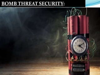 BOMB THREAT SECURITY:
 