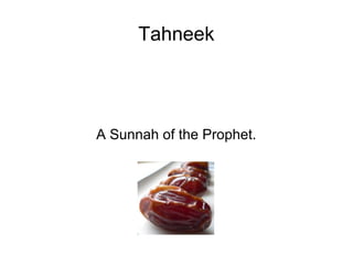 Tahneek

A Sunnah of the Prophet.

 