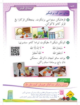 ‫فينتر‬ ‫تيندق‬
‫نوتا‬
‫ضورو‬
134
‫ادب‬
.‫دأتس‬ ‫سيتواسي‬ ‫برداسركن‬ ‫مريك‬ ‫فغالمن‬ ‫منخريتاكن‬ ‫موريد‬ ‫مينتا‬ 	
•
.‫ذكراهلل‬ ‫لنخان‬ ‫مغحاصيلكن‬ ‫اونتوق‬ ‫موريد‬ ‫بيمبيغ‬ 	
•
.‫تاندس‬ ‫كدالم‬ ‫برتوليس‬ ‫ذيكير‬ ‫كلمه‬ ‫ممباوا‬ ‫تيدق‬ ‫سوفايا‬ ‫موريد‬ ‫ايغتكن‬ 	
•
‫يغ‬ ‫فركارا‬ ‫بينخغكن‬ .‫برايكوت‬ ‫سيتواسي‬ ‫فرهاتيكن‬
.‫الكوكن‬ ‫كامو‬ ‫فرلو‬
:‫سنديري‬ ‫كامو‬ ‫ايراما‬ ‫مغيكوت‬ 2‫ذيكير‬ ‫الونكن‬
‫برذيكير‬ ‫سوك‬ ‫ساي‬
1
2
3
َ َّ‫ه‬
‫الل‬
َّ‫ا‬
‫ِل‬‫ا‬ َ‫ه‬
ٰ
‫ِل‬‫ا‬
َ‫ا‬
‫ل‬ 	
• 	ُ َّ‫ه‬
‫الل‬
َ
‫ان‬َ‫ح‬ۡ‫ب‬ُ‫س‬ 	
•
ُ َ‫ر‬
‫ب‬
ۡ
‫ك‬
َ
‫أ‬ ُ َّ‫ه‬
‫لل‬
َ
‫ا‬ 	
• 	َ َّ‫ه‬
‫الل‬ ُ‫ر‬ِ‫ف‬
ۡ
‫غ‬َ‫ت‬ۡ‫س‬
َ
‫ا‬ 	
•
‫سمتكن‬ .‫ذكراهلل‬ ‫لنخان‬ ‫ساتو‬ ‫بوات‬
.‫راكن‬ ‫سام‬-‫برساما‬ ‫باخ‬ ‫دان‬
‫روموسن‬
.‫اهلل‬ ‫دغن‬ ‫كيت‬ ‫هوبوغن‬ ‫مندكتكن‬ ‫برذيكير‬ ‫عملن‬
6.3.2
6.3.3
6.3.4
6.3.5
 