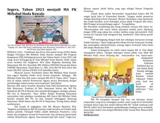 Segera, Tahun 2023 menjadi MA PK
Miftahul Huda Rawalo
Dari Kiri H. Juwair S.Ag. MM, M.Si. Sie. Kurikulum & Kesiswaan Kanwil Kemenag Prov.jawa
Tengah), Drs. Ahsin Aedi M.Ag. ( Kankemenag Kab. Banyumas), Utsad Bimo Lc., MSi. (Tim
MA PK Kota Solo) dalam kegiatan FGD
RAWALO (3/6) : Pembinaan dan Focus Discussion Group (FGD) dalam
Rangka Persiapan MA Miftahul Huda Rawalo menjadi MA Program
Keagamaan (PK) berlangsung lancar dan Sukses Kamis 3 Juni 2021 tadi
siang. Acara berlangsung Di Aula Miftahul Huda Rawalo. Hadir dalam
acara tersebut Edi Sungkowo, M.Si (Kasi Mapenda Kemenag Kab.
Banyumas), KH. Drs. Nasrulloh, MH. (Rektor UNUGHA Cilacap dan Ketua
YABAKII Banyumas), Utsad Bimo Lc., MSi. (Tim MA PK Kota Solo) dan
Imam Alfi,M.Si. (Dosen UINKH. Prof.Saifuddin Zuhri).
Menurut Juwair, Perubahan Status MA Miftahul Huda Rawalo
bisa segera diajukan ketika sarat formal terpenuhi. Sehingga MA
Miftahul Huda bisa Alih status menjadi MA PK di Tahun 2023. "Segera
bisa di ajukan melalui Kementrian Agama secara Berjenjang dengan
pertimbangan bahwa semua sarat terpenuhi" JelasBeliau
Rencana Alih status tersebut disambut baik Oleh Kementerian Agama
Kab. Banyumas. Pasalnya di Kab. Banyumas belum ada MA PK.
Kehadiran MA PK di Rawalo bisa menjadi Kebanggaan sekaligus pelopor
MA lain di Banyumas. "Saya Selaku Kepala Kemenag Banyumas
menyambut baik sekaligus mendukung Alih Status MA Miftahul Huda
Rawalo menjadi MA PK. Ini bisa menjadi kebanggaan Kemenag
Banyumas. Sebab belum ada MA PK di Banyumas. Terang beliau dalam
sambutannya.
Hal senada di ungkapkan oleh KH. Khanan Masykur, M.Si.
"Kegiatan pembelajaran MA PK sejatinya telah berjalan di Pondok sejak
adanya pondok, Tafaaquh Fiddin adalah Kekhasan Pesantren, cuma
belum ada pengakuan formal dr Pemerintah, Saya berharap pemerintah
melalui Kementerian Agama bisa mempercepat alih status". Tegas Gus
Khanan sapaan akrab beliau yang juga sebagai Dewan Pengasuh
Pesantren.
Ustadz Bimo selaku Narasumber menjelaskan bahwa MA PK
sangat layak lahir di Pesawahan Rawalo. "Dengan modal pesantren
sebagai Boarding School (Asrama), Muatan Kurikulum yang memenuhi
dan sudah berjalan, serta dukungan semua pihak. Program alih status
MA PK dapat terwujud dengan segera". TerangBeliau.
KH. Nasrulloh. mendukung dan meng aminkan rencana alih status ini.
"Merencanakan alih status bukan persoalan mudah perlu didukung
dengan SDM yang cakap dan cerdas, fasilitas yang representatif. Oleh
karena Itu Yayasan Siap mengawal dan membantu" Jelas beliau penuh
semangat
FGD berlangsung dengan baik dan sekaligus menyusun strategi
tindak lanjutnya. "Kami langsung berembug internal menyusun strategi,
dan menyiapkan administrasinya, semoga segera terwujud" Jelas Imam
Alfi selaku Moderator FGD.
Dalam kesempatan itu Lebih lanjut Kepala MA H. Ulul Albab
menegaskan bahwa "Dengan dukungan semua pihak, Insa Allah MA
Miftahul Huda terus berjuang dan menyamakan visi, tujuan serta
menguatkan
Komitmen
keilmuan
Tahfidzul Qur'an
dan Kajian Kitab
Kuning sehingga
kami menjadi
Rujukan Lokasi
Tafaaquh Fiddin
yang baik dan
layak di
Banyumas dan
sekitarnya " Ujar
beliau.
SuasanFocusDiscussionGroup(FGD)
MA PK mrupakan harapan dan cita cita bersama, Animo
masyarakat yang terus meningkat, jumlah santri yang terua bertambah
mwnjadi alasan logis dan solutif lahirnya MA PK. "Sudah waktunya jadi
MA PK. Santri terus bertambah, perkembangan lembaga terus membaik,
masyarakat makin cinta dengan Miftahul Huda" Jawab Amir Khasan Wali
Murid MA.
MAMedia2021
 