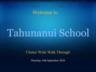 Welcome to



Tahunanui School
   Cluster Wide Walk Through

     Thursday 14th September 2010
 