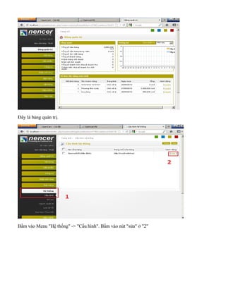 Đây là bảng quản trị.
Bấm vào Menu "Hệ thống" -> "Cấu hình". Bấm vào nút "sửa" ở "2"
 