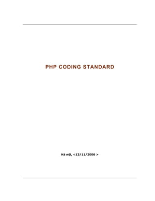 PHP CODING STANDARD
Hà nội, <13/11/2006 >
 
