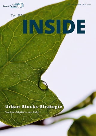 Urban-Stocks-Strategie
Top-Down-Selektion in zwei Stufen
part of Infront
TAI-PAN
T A I - P A N I N S I D E | MAI 2 0 2 1
INSIDE
 
