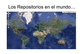 Los Repositorios en el mundo…
 