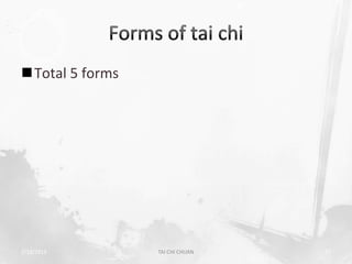 Total 5 forms




2/19/2013        TAI CHI CHUAN   27
 