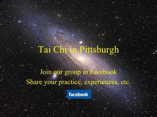 Tai Chi in Pittsburgh Join our group in Facebook Share your practice, experiences, etc. 