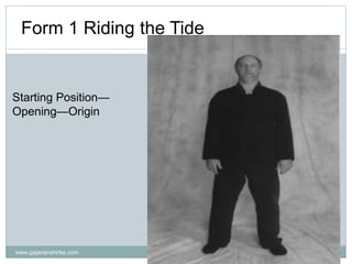 www.gajananshirke.com
32
Form 1 Riding the Tide
Starting Position—
Opening—Origin
 