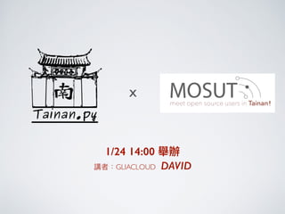 1/24 14:00
GLIACLOUD DAVID
X
 